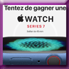 VIP CONCOURS - GAGNEZ 1 APPLE WATCH SERIES 7