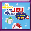 LA GRANDE RECRE - GRAND JEU 45 ANS BONTO